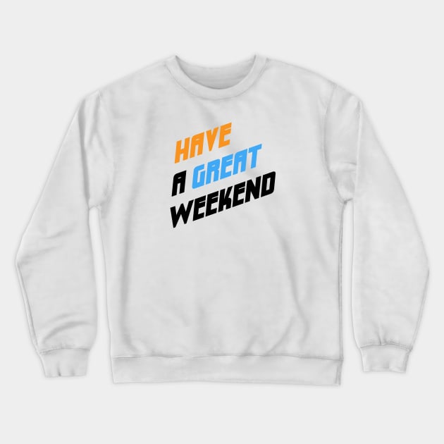 Weekend Shirt Crewneck Sweatshirt by Creative Haus